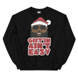 Santa Gift'in Ain't Easy Sweatshirt