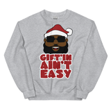 Santa Gift'in Ain't Easy Sweatshirt