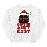 Santa Gift'in Ain't Easy Sweatshirt