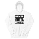 Never Outta Melanin Hoodie