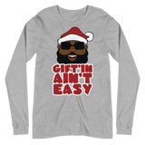 Santa Gift'in Ain't Easy Long Sleeve