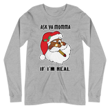 Santa Ask Ya Momma Long Sleeve