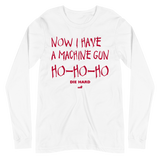 Now I Have A Machine Gun | Die Hard Long Sleeve