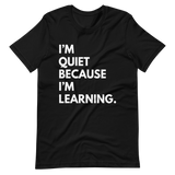 I'm Quiet Because I'm Learning