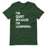 I'm Quiet Because I'm Learning