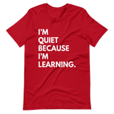 I'm Quiet Because I'm Learning