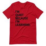 I'm Quiet Because I'm Learning