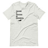 Failure is Success in Progress.