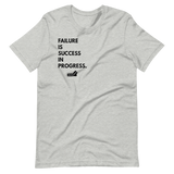 Failure is Success in Progress.