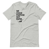 We Chase Purpose Not Paper.