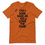 They Done Made Us Kick Down The Door