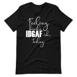 Feeling Kinda Idgaf-ish Today