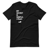 My Secret Is Simple: I Pray.