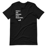 Goals Are Dreams With Deadlines.