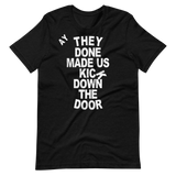 They Done Made Us Kick Down The Door