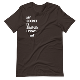 My Secret Is Simple: I Pray.