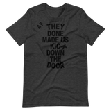 They Done Made Us Kick Down The Door
