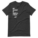 My Secret Is Simple: I Pray.