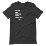 Goals Are Dreams With Deadlines.