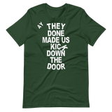 They Done Made Us Kick Down The Door
