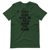 They Done Made Us Kick Down The Door