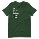 My Secret Is Simple: I Pray.