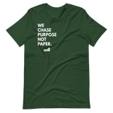 We Chase Purpose Not Paper.
