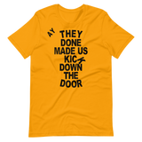 They Done Made Us Kick Down The Door