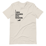I Turn Wounds Into Wisdom.