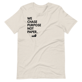 We Chase Purpose Not Paper.