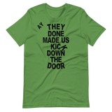 They Done Made Us Kick Down The Door