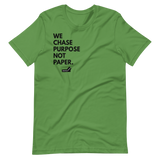 We Chase Purpose Not Paper.