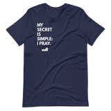 My Secret Is Simple: I Pray.