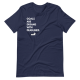 Goals Are Dreams With Deadlines.