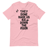 They Done Made Us Kick Down The Door
