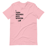I Turn Wounds Into Wisdom.