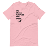 We Chase Purpose Not Paper.