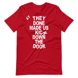 They Done Made Us Kick Down The Door