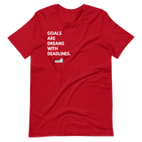 Goals Are Dreams With Deadlines.