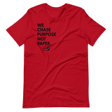 We Chase Purpose Not Paper.