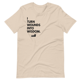 I Turn Wounds Into Wisdom.