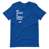 My Secret Is Simple: I Pray.