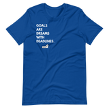 Goals Are Dreams With Deadlines.