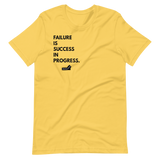 Failure is Success in Progress.