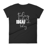 Feeling Kinda Idgaf-ish Today - Women's