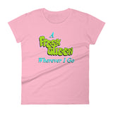 A Fresh Queen Wherever I Go - Women's