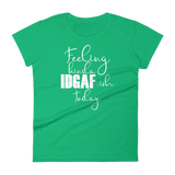 Feeling Kinda Idgaf-ish Today - Women's