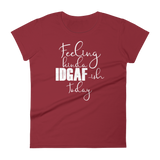 Feeling Kinda Idgaf-ish Today - Women's