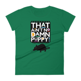 That Ain't No Damn Puppy! - Women's