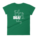 Feeling Kinda Idgaf-ish Today - Women's